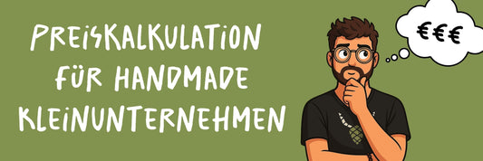 Preis­kalkulation für Handmade-Kleinunternehmen – so berechne ich faire Preise für meine Produkte